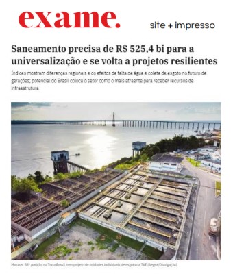 Exame - Saneamento precisa de R$ 525,4 bi para a universalização e se volta a projetos resilientes